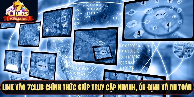 Link vào 7CLUB chính thức giúp truy cập nhanh, ổn định và an toàn