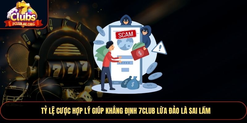 Tỷ lệ cược hợp lý giúp khẳng định 7CLUB lừa đảo là sai lầm