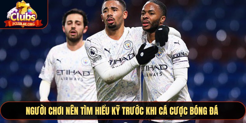 Người chơi nên tìm hiểu kỹ trước khi cá cược bóng đá để tăng cơ hội thắng