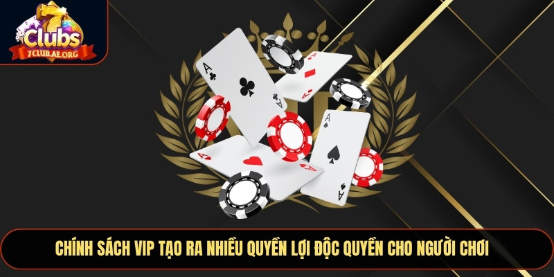 Chính sách VIP tạo ra nhiều quyền lợi độc quyền cho người chơi