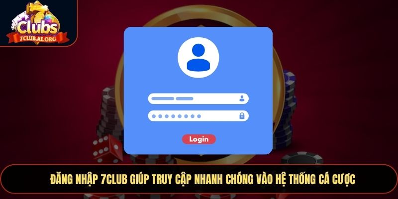 Đăng nhập 7CLUB giúp truy cập nhanh chóng vào hệ thống cá cược